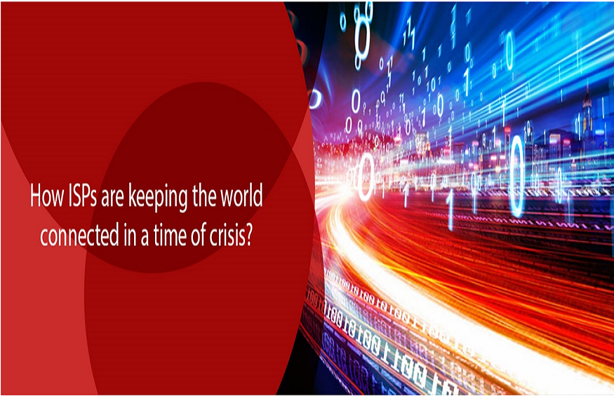 How ISPS Are Keeping The World Connected In A Time Of Crisis?